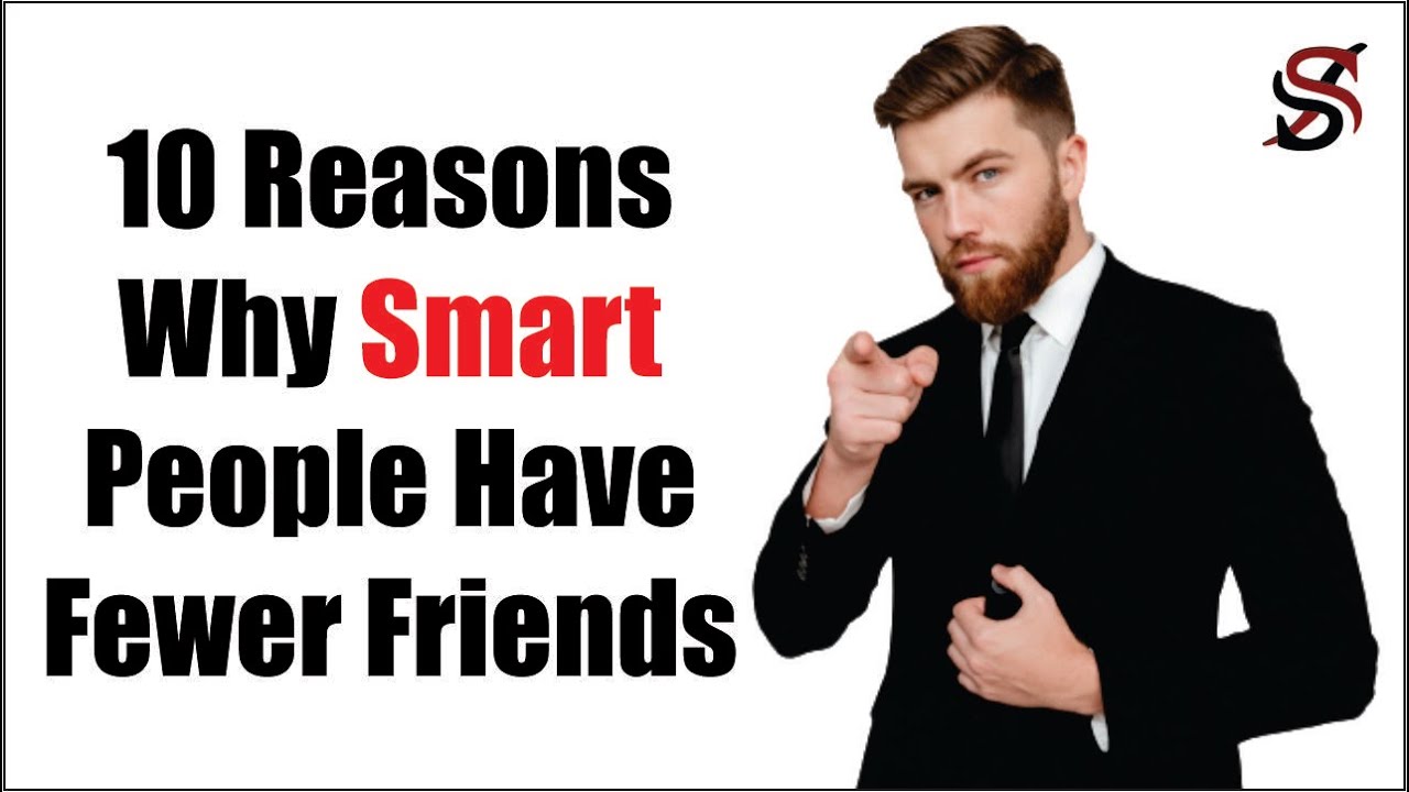 10 Reasons Why Smart People Have Fewer Friends Download Ghana Movies